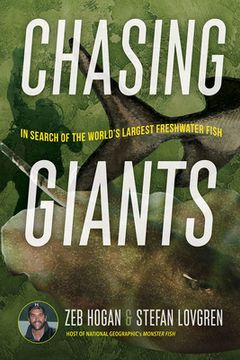 portada Chasing Giants: In Search of the World's Largest Freshwater Fish (in English)
