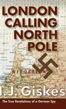 portada London Calling North Pole: The True Revelations of a German spy (en Inglés)