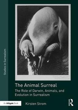 portada The Animal Surreal: The Role of Darwin, Animals, and Evolution in Surrealism (en Inglés)