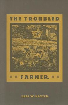 portada the troubled farmer: rural adjustment to industrialism, 1850-1900 (en Inglés)