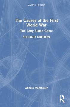 portada The Causes of the First World War: The Long Blame Game (Making History) (en Inglés)