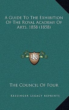 portada a guide to the exhibition of the royal academy of arts, 1858 (1858) (en Inglés)