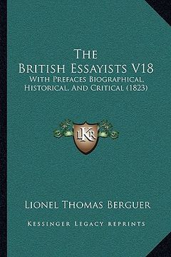 portada the british essayists v18: with prefaces biographical, historical, and critical (1823) (en Inglés)