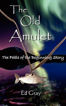 portada the old amulet: the fable of the beginning story (in English)