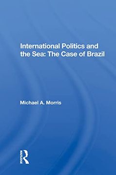 portada International Politics and the Sea: The Case of Brazil (en Inglés)