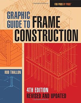 portada Graphic Guide to Frame Construction: Fourth Edition, Revised and Updated (For Pros by Pros) (en Inglés)