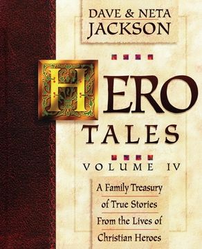 portada Hero Tales, Vol. 4: A family treasury of true stories from the lives of Christian heroes. (in English)