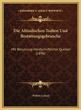 portada Die Altindischen Todten Und Bestattungsgebrauche: Mit Benutzung Handschriftlicher Quellen (1896) (in German)