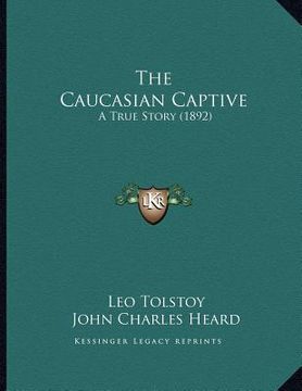 portada the caucasian captive: a true story (1892) (en Inglés)