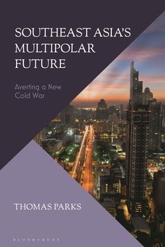 portada Southeast Asia's Multipolar Future: Averting a New Cold War (en Inglés)