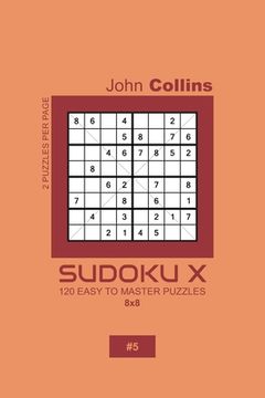 portada Sudoku X - 120 Easy To Master Puzzles 8x8 - 5 (en Inglés)