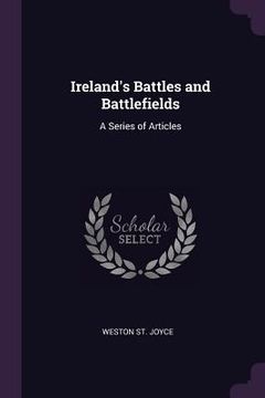 portada Ireland's Battles and Battlefields: A Series of Articles