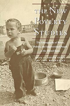 portada The new Poverty Studies: The Ethnography of Power, Politics and Impoverished People in the United States (en Inglés)