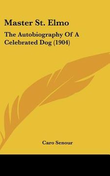 portada master st. elmo: the autobiography of a celebrated dog (1904) (en Inglés)