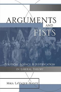 portada arguments and fists: political agency and justification in liberal theory (in English)