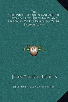 portada the chronicle of queen jane and of two years of queen mary, and especially of the rebellion of sir thomas wyat