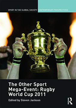 portada The Other Sport Mega-Event: Rugby World cup 2011 (Sport in the Global Society – Contemporary Perspectives) (en Inglés)