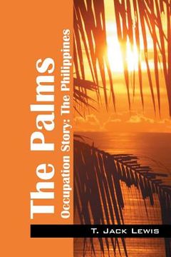 portada The Palms: Occupation Story: The Philippines (en Inglés)