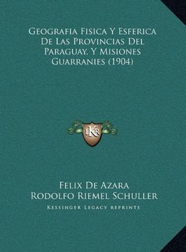 portada Geografia Fisica y Esferica de las Provincias del Paraguay, y Misiones Guarranies (1904) (in Spanish)