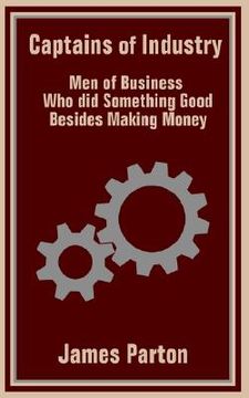 portada captains of industry: men of business who did something good besides making money
