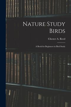 portada Nature Study Birds: A Book for Beginners in Bird Study (en Inglés)