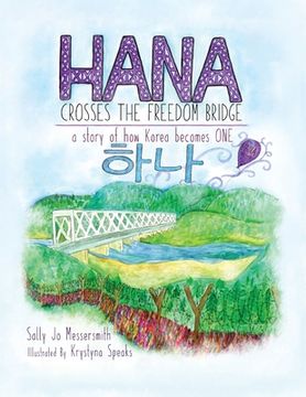 portada Hana Crosses The Freedom Bridge: a story of how Korea becomes ONE (in English)