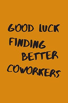 portada Good Luck Finding Better Coworkers: An Awesome Farewell Gift. (in English)