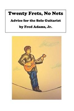 portada 20 Frets, No Nets: Advice for the Solo Guitarist (en Inglés)