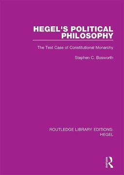 portada Hegel's Political Philosophy: The Test Case of Constitutional Monarchy (Routledge Library Editions Heg) 