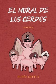 portada El Mural De Los Cerdos (spanish Edition) (in Spanish)