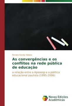 portada As convergências e os conflitos na rede pública de educação: a relação entre a Apeoesp e a política educacional paulista (1995-2006)