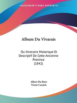 portada Album Du Vivarais: Ou Itineraire Historique Et Descriptif De Cette Ancienne Province (1842) (en Francés)