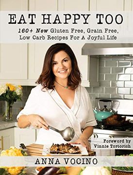 portada Eat Happy, Too: 160+ new Gluten Free, Grain Free, low Carb Recipes Made From Real Foods for a Joyful Life 
