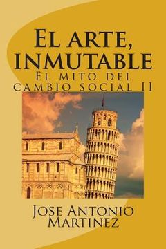 portada El arte, inmutable: El mito del cambio social II (in Spanish)
