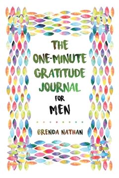 portada The One-Minute Gratitude Journal for Men: Simple Journal to Increase Gratitude and Happiness (in English)