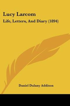 portada lucy larcom: life, letters, and diary (1894) (in English)
