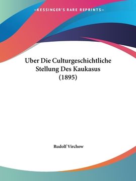 portada Uber Die Culturgeschichtliche Stellung Des Kaukasus (1895) (in German)