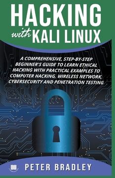 portada Hacking With Kali Linux: A Comprehensive, Step-By-Step Beginner'S Guide to Learn Ethical Hacking With Practical Examples to Computer Hacking, Wireless Network, Cybersecurity and Penetration Testing (en Inglés)