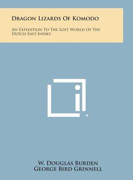 portada Dragon Lizards of Komodo: An Expedition to the Lost World of the Dutch East Indies