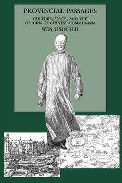 portada Provincial Passages: Culture, Space, and the Origins of Chinese Communism (en Inglés)