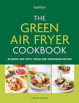 portada The Green air Fryer Cookbook: 80 Quick and Tasty Vegan and Vegetarian Recipes (en Inglés)