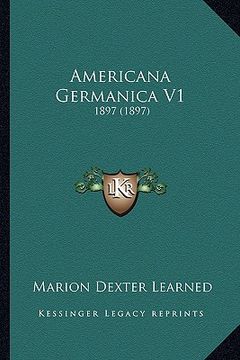 portada americana germanica v1: 1897 (1897) (en Inglés)