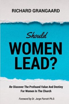 portada Should Women Lead?: Re-Discover The Profound Value And Destiny For Women In The Church