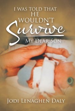 portada I Was Told That He Wouldn't Survive: My Dear Son (en Inglés)