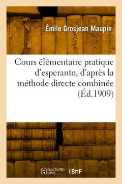 portada Cours élémentaire pratique d'esperanto, d'après la méthode directe combinée (en Francés)