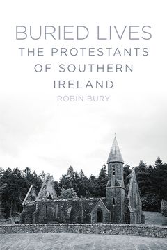 portada Buried Lives: The Protestants of Southern Ireland (en Inglés)