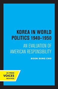 portada Korea in World Politics, 1940-1950: An Evaluation of American Responsibility (in English)