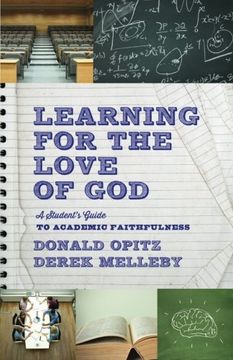portada Learning for the Love of God: A Student's Guide to Academic Faithfulness