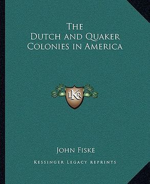 portada the dutch and quaker colonies in america (en Inglés)