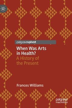 portada When was Arts in Health? A History of the Present (in English)